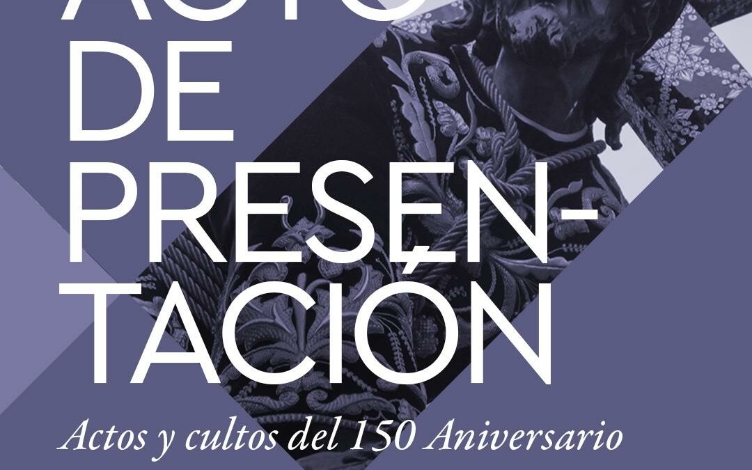 Presentación del cartel anunciador, de los actos y de los cultos a celebrar con motivo del 150 aniversario fundacional