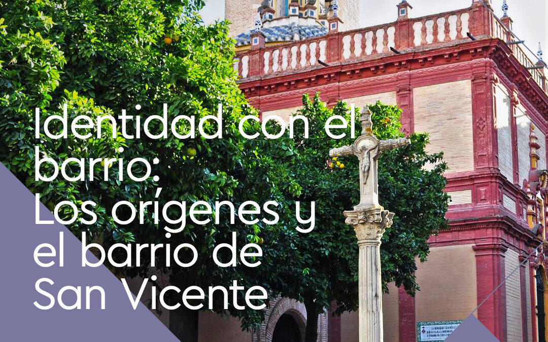 Identidad con el Barrio: Los orígenes y el barrio de San Vicente