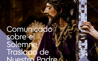 Comunicado sobre el Solemne Traslado de Nuestro Padre Jesús de las Penas
